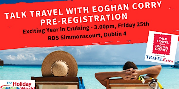 Pre-registration: Talk Travel with Eoghan Corry - Exciting Year in Cruising 