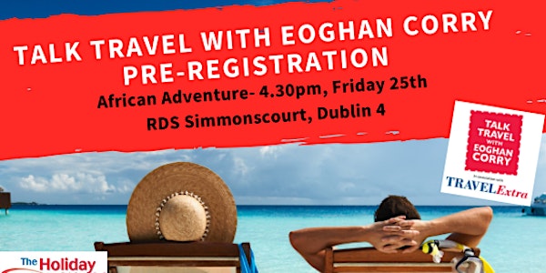 Pre-registration: Talk Travel with Eoghan Corry - African Adventure 