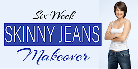 6 Week Skinny Jeans Makeover
