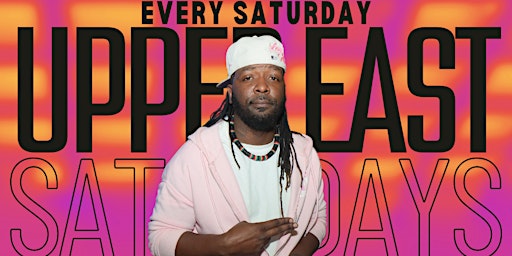 UPPER EAST BAR SATURDAYS with DJ Trunk Bussa and The Ignite DJs primary image