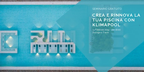 Immagine principale di FORUM PISCINE - Seminario "Crea e rinnova la tua piscina con Klimapool" 