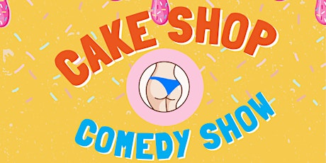 Cake Shop Comedy Confessional Show