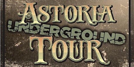 Astoria Underground Tour