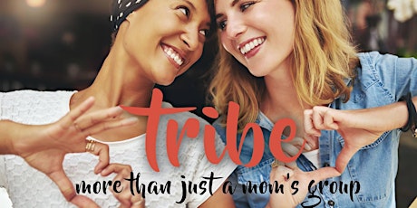 Tribe: More than just a mom’s group
