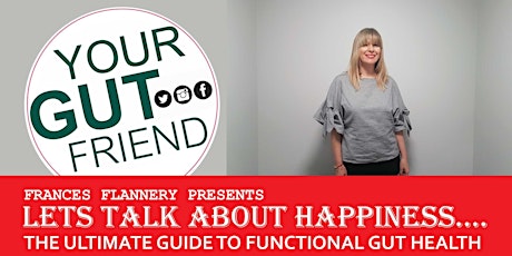 Lets Talk About Happiness - The Ultimate Guide To Functional Gut Health primary image