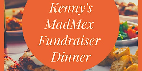 Kenny’s Mad Mex Fundraiser Dinner