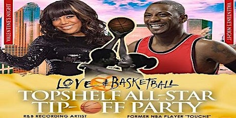 Love & Basketball TopShelf All-Star Tip-Off Party w/ Michel'le & Touche primary image