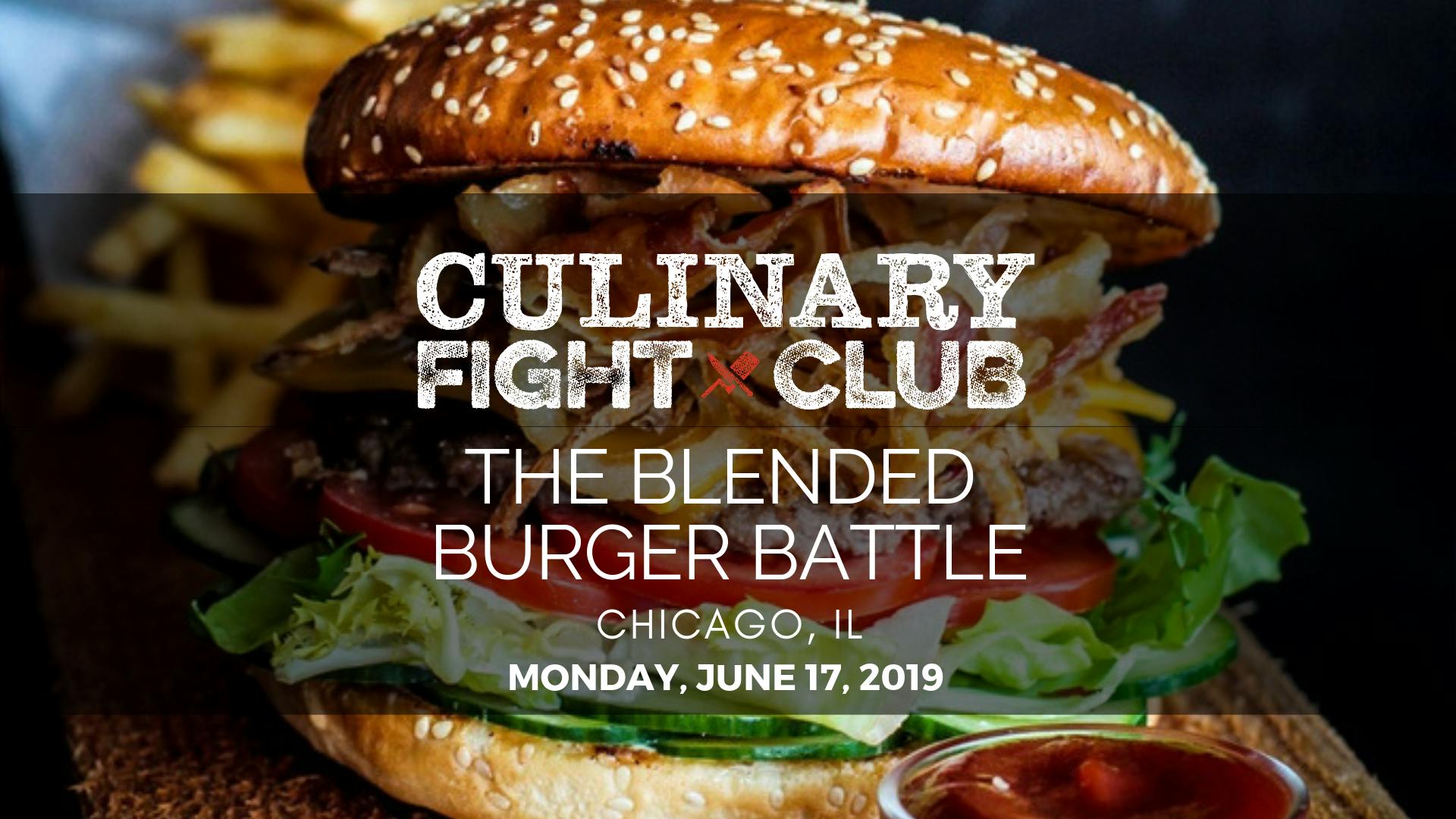 Culinary Fight Club - CHICAGO: The Blended Burger Battle 