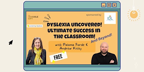 Hauptbild für Dyslexia Uncovered - Ultimate SUCCESSin the CLASSROOM & BEYOND!
