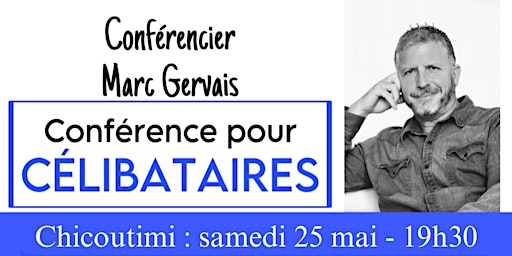 Primaire afbeelding van Chicoutimi : Conférence pour célibataires - Réservez ici en prévente à 25$