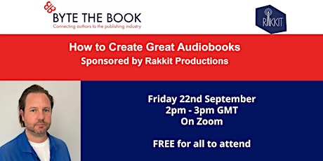 How to Create Great Audiobooks sponsored by Rakkit Productions primary image
