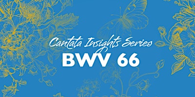 Hauptbild für Cantata Insights: BWV 66 - Denver, CO