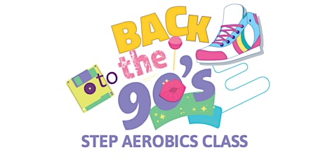 Back To the 90's "Step Aerobics Class" primary image