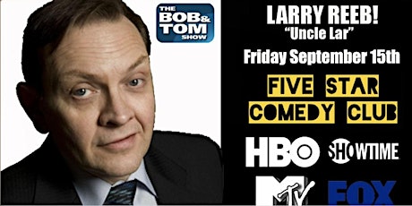Larry Reeb "Uncle Lar" Bob & Tom Favorite! - 5 Star Comedy Club Sept 15th primary image