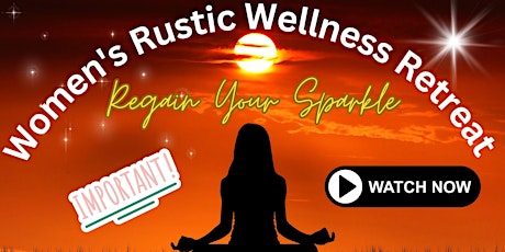 NEW! Women's Wellness Rustic Retreat - Regain Your Sparkle - REGISTER HERE! primary image