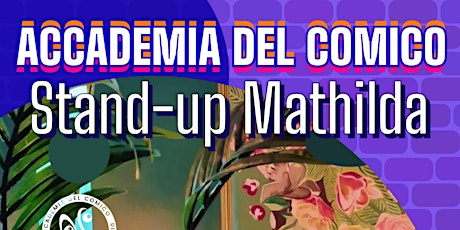 Hauptbild für Stand-up Mathilda! Sabato sera con la Stand-up Comedy