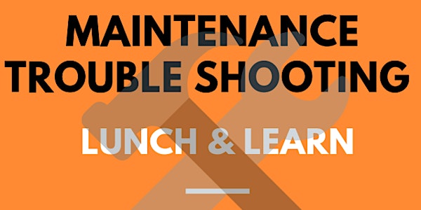 Pinebelt Maintenance Troubleshooting Lunch & Learn