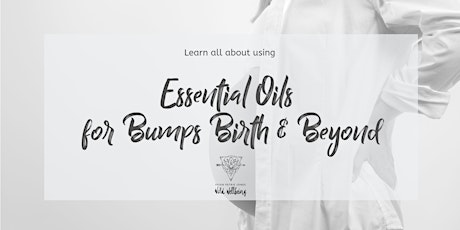 Essential Oils for Bumps, Birth & Beyond primary image
