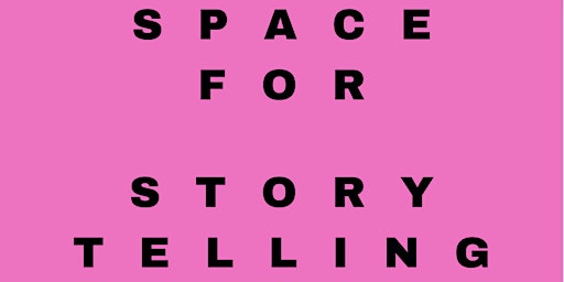 Primaire afbeelding van Space for Storytelling (crowdfunded workshops, free to access)