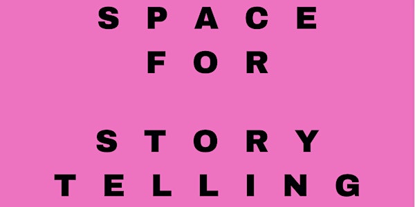 Space for Storytelling (crowdfunded workshops, free to access)