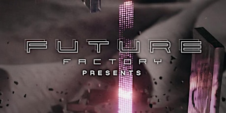 FUTURE FACTORY - Summer Series ll - 7/14 & 7/15 primary image