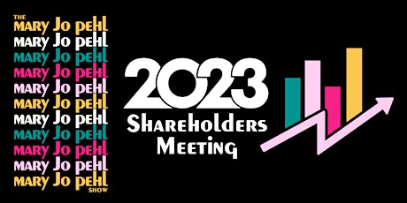 The Mary Jo Pehl Show 2023 Shareholders Meeting primary image