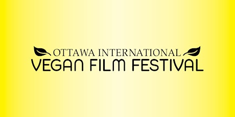 (Toronto Screening) OTTAWA INTERNATIONAL VEGAN FILM FESTIVAL 