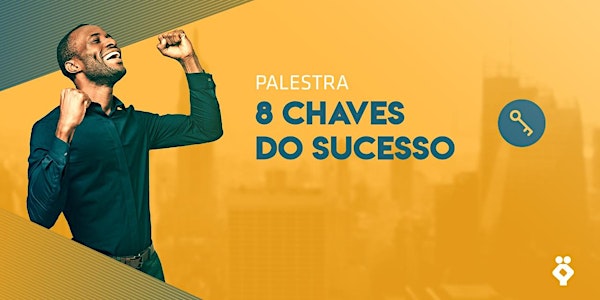 [GOIÂNIA/GO - Palestra Gratuita] As 8 Chaves do Sucesso - 25/02/2019