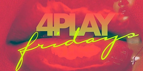 4PLAY FRIDAYS @NRG IN BUCKHEAD ATL