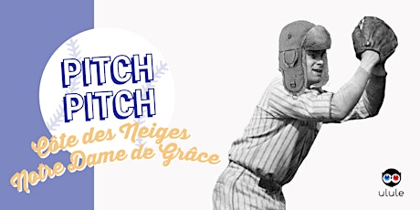 Les soirées Pitch, Pitch Night : Côte-des-Neiges–Notre-Dame-de-Grâce