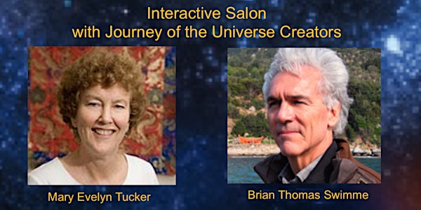 Journey of the Universe Salon with Mary Evelyn Tucker and Brian Thomas Swimme