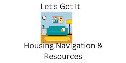 Hauptbild für Let's Get It: Housing Resources & Navigation Program