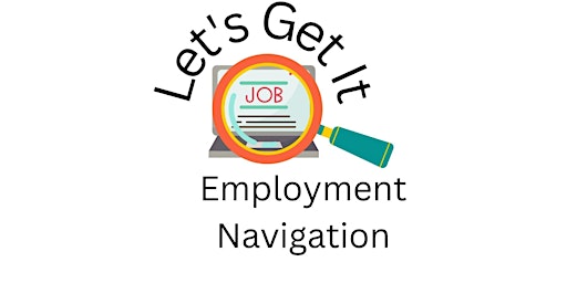 Let's Get It: Employment Resources  & Navigation Program primary image