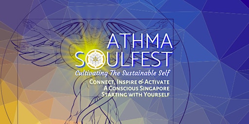 Imagem principal do evento Athma SoulFest .: Cultivating the Sustainable Self :. MAY 10-11-12