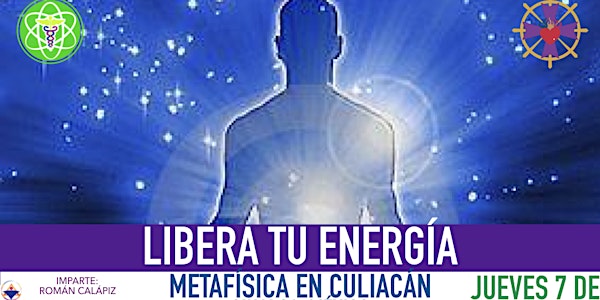 LIBERA TU ENERGÍA- Conferencia en Culiacán