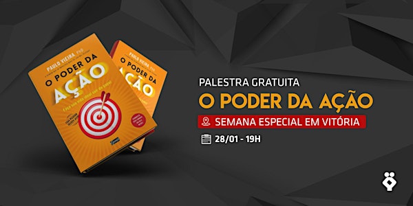 [Vitória] O Poder da Ação 28 JANEIRO | Palestra Gratuita.