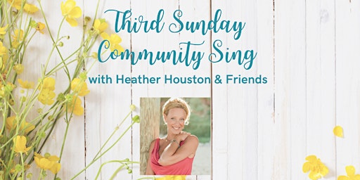 Immagine principale di Third Sunday Community Sing with Heather Houston & Friends 