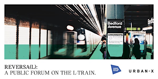 ReversaL: A Public Forum on The Partial Shutdown of The L-Train
