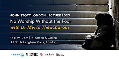 No Worship Without the Poor: The John Stott London Lecture 2023 primary image