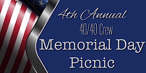 4th Annual 40/40 Crew Memorial Day Picnic primary image