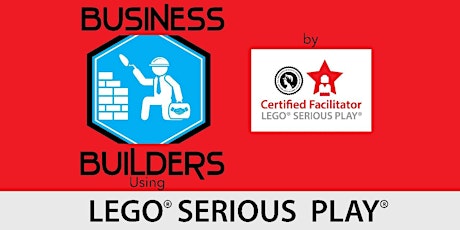 Image principale de BUSINESS BUILDERS'MASTERCLASS: LEGO SERIOUS PLAY TEAM DEVELOPMENT:  BUILDING TEAMS TO BUILD BUSINESS SUCCESS