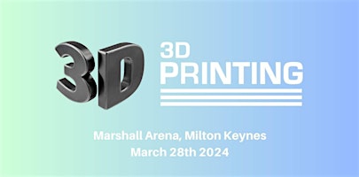 The  UK 3D Printing Expo 2024