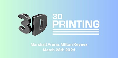 Hauptbild für The  UK 3D Printing Expo 2024