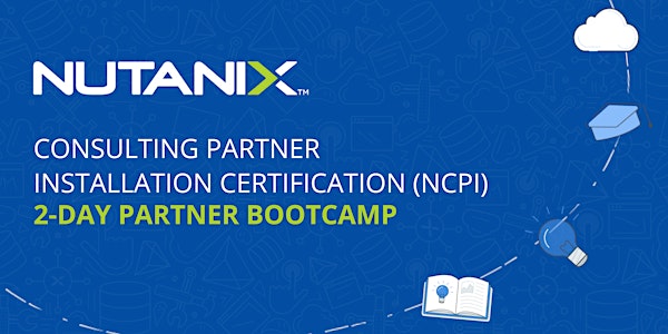 Nutanix 2-Day Partner Installation Bootcamp: Session 1