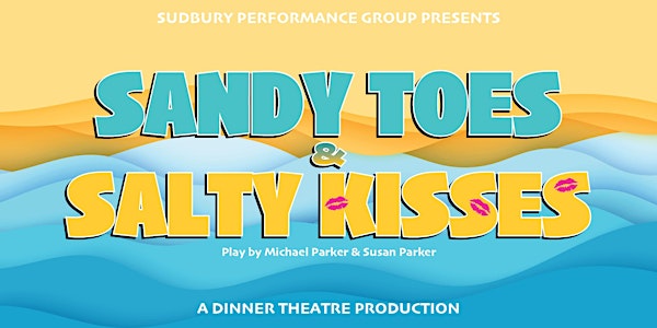 Dinner Theatre: SANDY TOES & SALTY KISSES