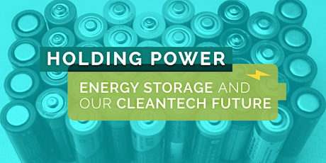 Holding Power: Energy Storage and Our Cleantech Future primary image