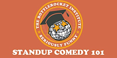 Bottlerocket Institute: STAND-UP COMEDY 101 primary image