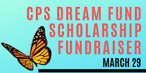 CPS Dream Fund  Scholarship Fundraiser