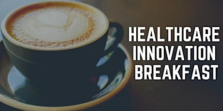 Healthcare Innovation Breakfast primary image