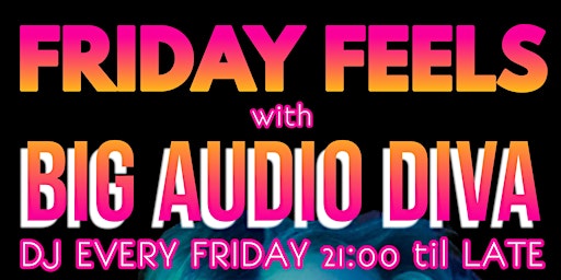 Immagine principale di FRIDAY FEELS - it's the weekend with DJ BigAudioDiva and special guests 